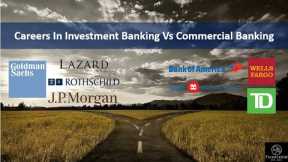 Careers In Investment Banking vs Commercial Banking (Compensation, Lifestyle, Exit Options)