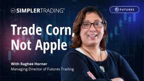Futures Trading: Trade Corn, Not Apple | Simpler Trading