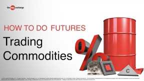 Trading Commodities | How to Do Futures