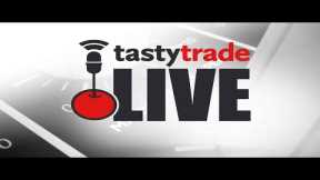 Stock Market Today with tastytrade LIVE!