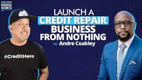 How to Launch a Credit Repair Business From Nothing With Andre Coakley