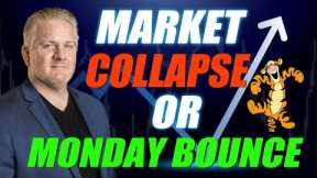 Stock Market Collapse or Bounce Monday?