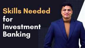 Skills Needed to get a Job in Investment Banking