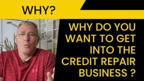Why Do You Want to Get Into the Credit Repair Business?
