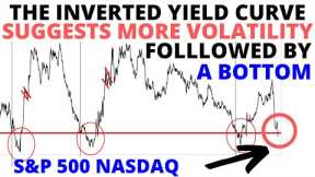 Stock Market CRASH: The Inverted Yield Curve This Week Suggests More Volatility Followed By A Bottom