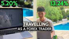 My +18% Day Forex Trading and Travelling