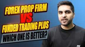Forex Prop Firm vs Funded Trading Plus | Which Prop Firm is Better?