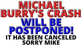 Michael Burry's Stock Market CRASH Will Be Postponed! It Has Been Canceled Sorry Mike Maybe in  2023
