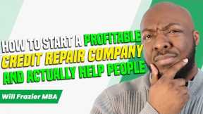 How to Start a Credit Repair Business & Help People While Making More Money Than Your 9-5