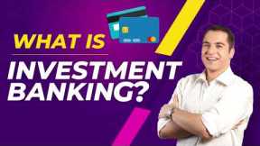 What is Investment Banking? | Is Investment Banking worth it? | Digi Finance
