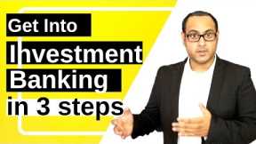 HOW TO GET INTO INVESTMENT BANKING
