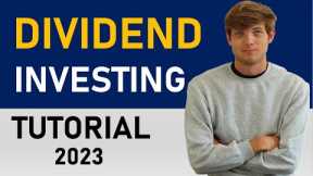 Dividend Stock Investing For Beginners (Complete Tutorial) 2023