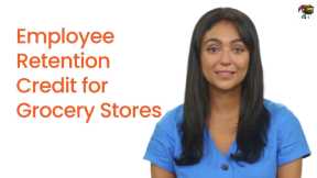 Employee Retention Tax Credits for Grocery Stores and Food Service Industry Business Owners