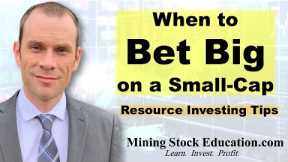 When to BET BIG on a Small-Cap Resource Stock with Bill Powers (Resource Investing Tips)