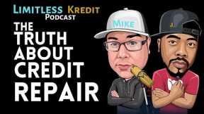 The Truth About Credit Repair | Limitless Kredit Podcast (J. Woodfin & Mike Meza)