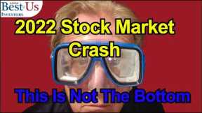 The Stock Market Crash Of 2022 - 2023 - How Low Will It Go?