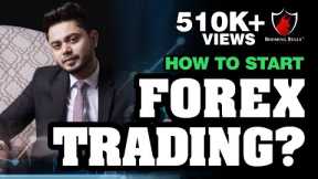How to start FOREX?  Trading Forex in India || Booming Bulls Forex || Anish Singh Thakur