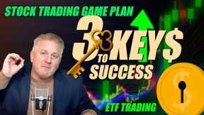 Stock Trading Game Plan 🔑 3 Keys to Success 👑 ETF Trading
