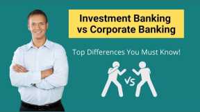 Investment Banking vs Corporate Banking | Top Differences You Must Know!