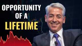 Bill Ackman: The Biggest Investing Opportunity of Your Life