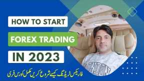 How to Start Forex Trading in 2023 | Beginners Full Course