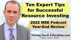 Ten Expert Resource Investing Tips (Highlights from the 2022 MSE Podcast)