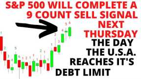Stock Market CRASH: S&P500 will Complete A 9 Count Sell Signal The Day The U.S. Hits It's Debt Limit