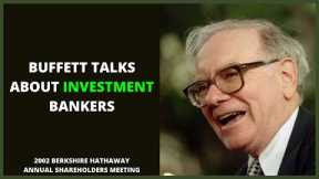 Warren Buffet Talks Investment Bankers (2002)