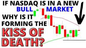 QQQ Stock Market CRASH:  If NASDAQ 100 Is In A New Bull Market, Why Is It Forming The KISS OF DEATH