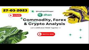 Live Intraday Trading || Crude Oil, Natural Gas, Gold Analysis || 27th March 2023 || @DhanHQ