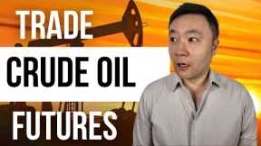 HOW TO TRADE CRUDE OIL FUTURES