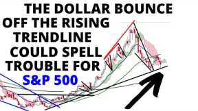 Stock Market CRASH - The Dollar Bounce Off Its Primary Trendline Could Spell Trouble for the S&P 500