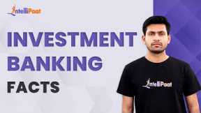 Investment Banking Facts - Explained under 2 minutes | Investment Banking | Intellipaat