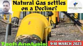 Natural Gas | 9-10 March'23 | Natural Gas News Today | Natural Gas Forecast | Natural Gas Analysis