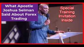What Apostle Selman Said About Forex Trading | Special #Forex Training Invitation