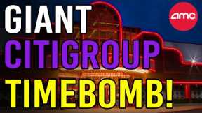 GIANT CITIGROUP TIMEBOMB WILL COLLAPSE THE MARKET - AMC Stock Short Squeeze Update