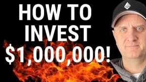 How To Invest a $1,000,000! {Secret Strategies & Stocks To Buy Now For Those Huge Amounts Of Cash}
