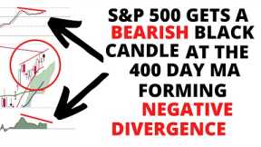 Stock Market CRASH: Bearish Black Candles Form at the 400 Day MAs With Negative Divergences Forming