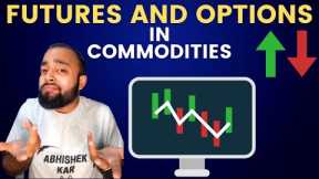Understanding Futures and Options in Commodities | Commodity Trading Guide for Beginners