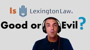 Is Lexington Law Credit Repair Company - Good or Evil?