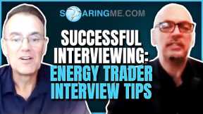 Successful Interviewing: Energy Trader interview tips