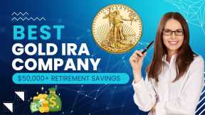 Discover the Gold IRA Company Perfect for $50,000+ Retirement Savings 