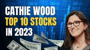 Cathie Woods Top 10 Stock Picks of 2023: A Diverse Portfolio for Long-Term Growth