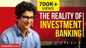 The Reality Of Investment Banking - Harsh Parikh, Ex-Director-IB, DSP Merrill Lynch - Part 1