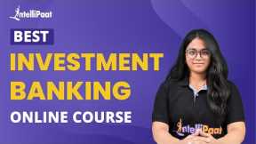 Best Investment Banking Online Course | Investment Banking Course | Intellipaat