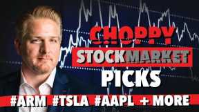 Choppy Stock Market Picks #ARM #TSLA #AAPL + More