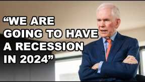 We Are Going To Have a Recession and Stock Market Decline in 2024 - Jeremy Grantham