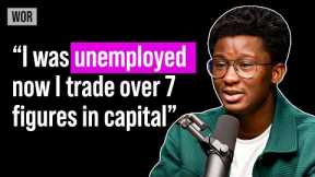 Kojo Forex: Unemployed to Trading 7 Figures in Capital | WOR Podcast EP.80
