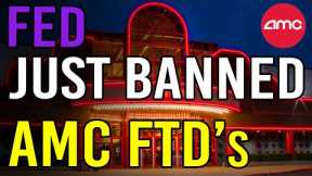 🔥 THE FED JUST BANNED FTDs! SQUEEZE IS HERE! - AMC Stock Short Squeeze Update