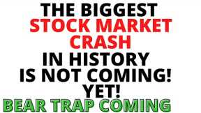 The Biggest Stock Market CRASH in History is NOT COMING! Yet/A Stock Market CRASH Fake Out is Coming